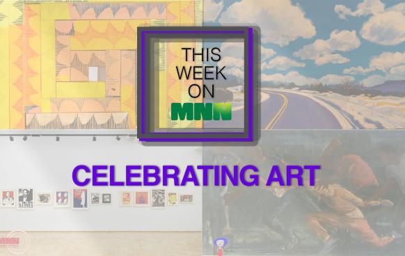 This Week On MNN: Celebrating Art