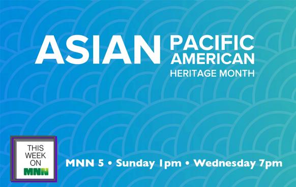 This Week on MNN: Asian Pacific American Month