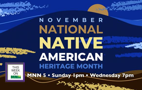 This Week On MNN Celebrates Native American Heritage Month