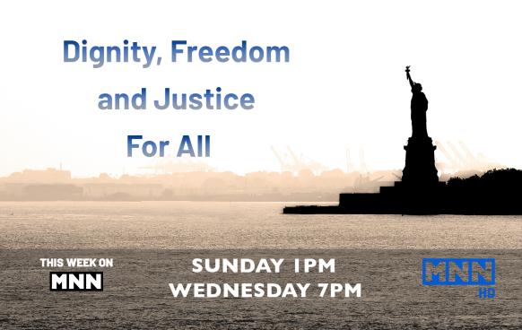 This Week on MNN: Dignity, Freedom and Justice