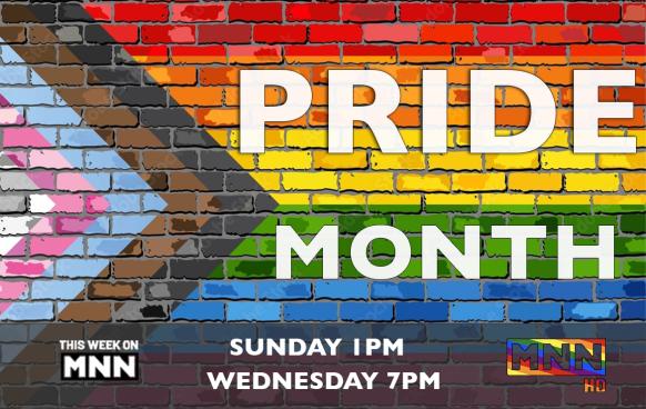This Week on MNN Celebrates Pride Month! Pride Flag and Dates and times of airings