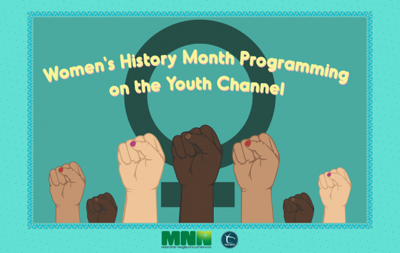 Watch The Youth Channel's Women's History Month Programming! 