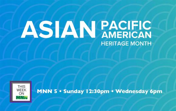 This Week on MNN: Asian Pacific American Month Part II